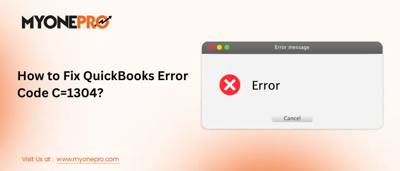 How to Fix QuickBooks Error Code C=1304