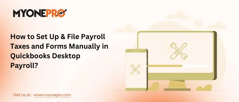 How to Set Up & File Payroll Taxes and Forms Manually in Quickbooks Desktop Payroll
